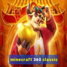 minecraft 360 classic